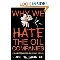 Why We Hate the Oil Companies: Straight Talk from an Energy Insider