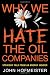 Why We Hate the Oil Companies: Straight Talk from an Energy Insider