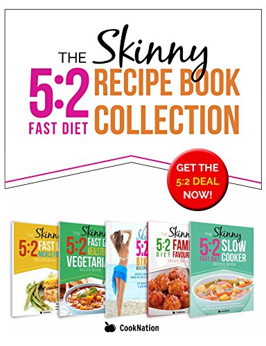 The Skinny 5:2 Diet Recipe Book Collection: All The 5:2 Fast Diet Recipes You'll Ever Need. All Under 100, 200, 300, 400 And 500 Calories