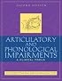 Articulatory and Phonological Impairments: A Clinical Focus (2nd Edition)