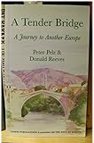 A tender bridge : a journey to another Europe