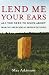 Lend Me Your Ears: All You Need to Know about Making Speeches and Presentations
