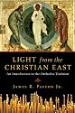 Light from the Christian East: An Introduction to the Orthodox Tradition