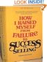 How I Raised Myself from Failure to Success in Selling