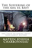 The Suffering of the Ahl ul Bayt and their Followers (Shia) throughout History