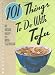 101 Things to Do with Tofu (101 Things to Do With...)
