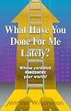 What Have You Done for Me Lately?: Whose Yardstick Measures Your Worth?
