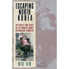 Escaping North Korea: Defiance and Hope in the World's Most Repressive Country