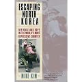 Escaping North Korea: Defiance and Hope in the World's Most Repressive Country