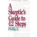 A Skeptic's Guide to the 12 Steps (Paperback)