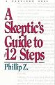 A Skeptic's Guide to the 12 Steps (Paperback)