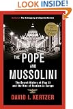 The Pope and Mussolini: The Secret History of Pius XI and the Rise of Fascism in Europe