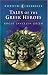 Tales of the Greek Heroes: Retold from the Ancient Authors (Puffin Classics)