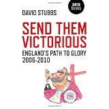 Send Them Victorious: England's Path to Glory 2006-2010by David Stubbs