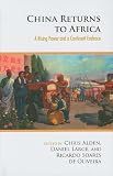 China returns to Africa : a rising power and a continent embrace