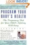 Program Your Baby's Health: The Pregnancy Diet for Your Child's Lifelong Well-Being
