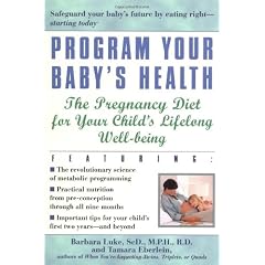 Program Your Baby's Health: The Pregnancy Diet for Your Child's Lifelong Well-Being