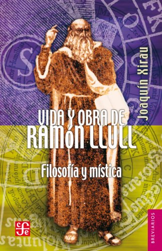 Vida y obra de Ramón Llull. Filosofía y mística (Breviarios del Fondo de Cultura Economica) (Spanish Edition)