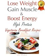 Lose Weight & Gain Muscle with High Protein Vegetarian Breakfast Recipes