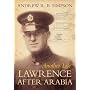 Another Life: Lawrence After Arabia by Andrew R.B. Simpson
