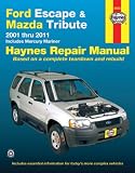 Ford Escape & Mazda Tribute 2001 thru 2011 Includes Mercury Mariner: Based on a complete teardown and rebuild (Automotive Repair Manual)