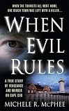 When Evil Rules: Vengeance and Murder on Cape Cod (St. Martin's True Crime Library)