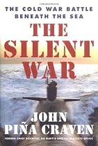The Silent War: The Cold War Battle Beneath the Sea