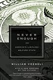 Never Enough: America's Limitless Welfare State