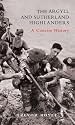 The Argyll and Sutherland Highlanders: A Concise History