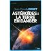 Ast�ro�des : la Terre en danger : Fin du monde : les vraies raisons