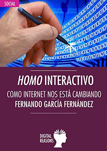 Homo interactivo. Como Internet nos está cambiando (Spanish Edition)