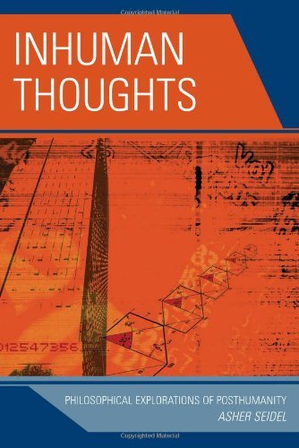 Inhuman Thoughts: Philosophical Explorations of Posthumanity