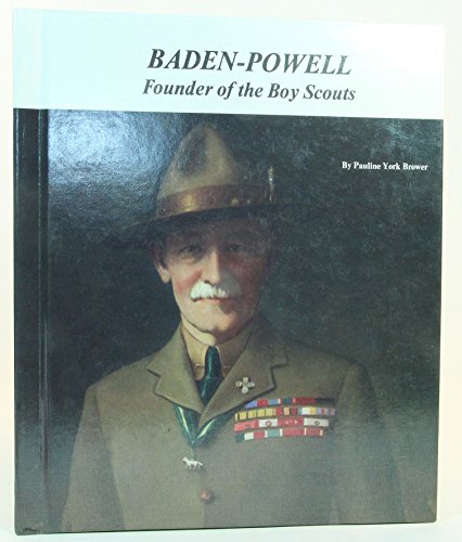 Baden-Powell: Founder of the Boy Scouts