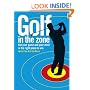 Golf in the Zone: Get Your Game and Your Head in the Right Place to Win