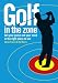Book Golf in the Zone: Get Your Game and Your Head in the Right Place to Win