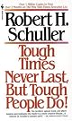 Tough Times Never Last, But Tough People Do
