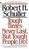 Tough Times Never Last, But Tough People Do