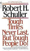Tough Times Never Last, But Tough People Do