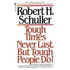 Tough Times Never Last but Tough People Do
