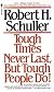 Tough Times Never Last, But Tough People Do