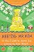 Meeting Mr Kim: How I Went to Korea and Learned to Love Kimchi: Or How I Went to Korea and Learned to Love Kimchi