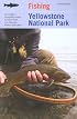 Fishing Yellowstone National Park, 3rd: An Angler's Complete Guide to More than 100 Streams, Rivers, and Lakes (Regional Fishing Series)