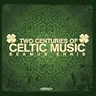 Two Centuries Of Celtic Music (Digitally Remastered)