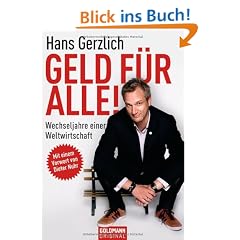 Geld f�r alle!: Wechseljahre einer Weltwirtschaft