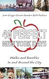 40 Perfect New York Days: Walks and Rambles In and Around the City
