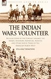 Search : The Indian Wars Volunteer: Recollections of the Conflict Against the Snakes, Shoshone, Bannocks, Modocs and Other Native Tribes of the American North West