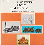Clockwork, steam and electric : a history of model railways