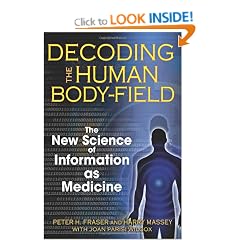 Decoding the Human Body-Field: The New Science of Information as Medicine