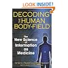 Decoding the Human Body-Field: The New Science of Information as Medicine