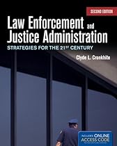 Law Enforcement And Justice Administration: Strategies For The 21St Century